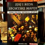 Sjaj i beda sportske mafije (crna knjiga srpskog sporta)