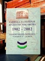 Zadruga za isušenje jugoistočnog Srema - vodoprivredno preduzeće "Galovica" - Zemun 1902-2002