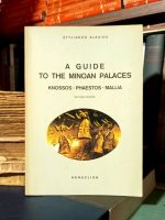 Stylianos Alexiou - A Guide to the Minoan Palaces (Knossos, Phaestos, Mallia)