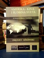 Zbignjev Bžežinski - Amerika-Kina i sudbina sveta