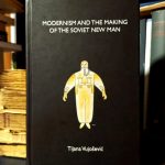 Tijana Vujošević - Modernism and the Making of the Soviet New Man