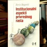 Boris Begović - Institucionalni aspekti privrednog rasta