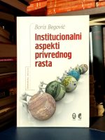 Boris Begović - Institucionalni aspekti privrednog rasta