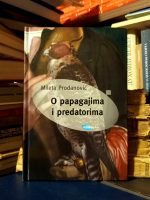 Mileta Prodanović - O papagajima i predatorima