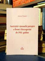 Amira Žmirić - Austrijski i njemački putopisi o Bosni i Hercegovini do 1941. godine
