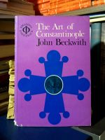 John Beckwith - The Art of Constantinople