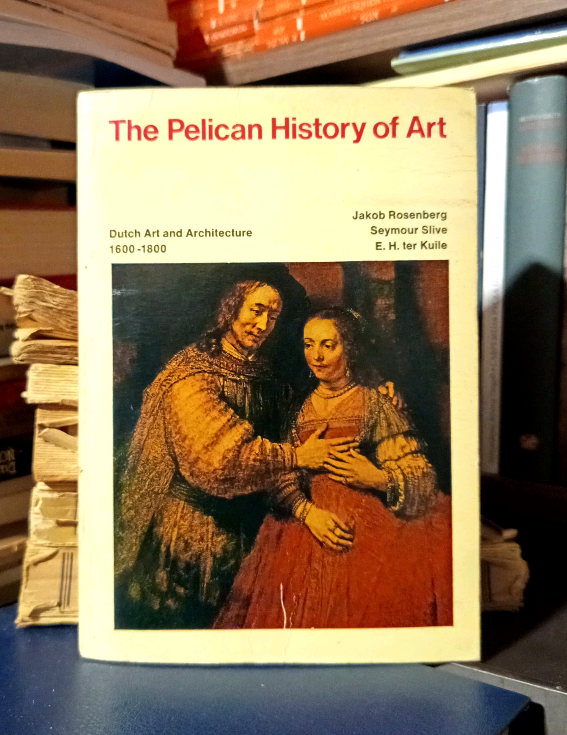 Jacob Rosenberg, Seymour Silve, E. H. ter Kuile - Dutch Art and Architecture 1600-1800 (The Pelican History of Art)