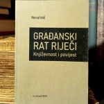 Nenad Ivić - Građanski rat riječi (književnost i povijest)