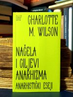 Charlotte M. Wilson - Načela i ciljevi anarhizma (anarhistički eseji)