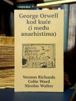 Vernon Richards, Colin Ward, Nicolas Walter - George Orwell kod kuće (i među anarhistima)