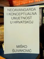 Miško Šuvaković - Neoavangarda i konceptualna umjetnost u Hrvatskoj