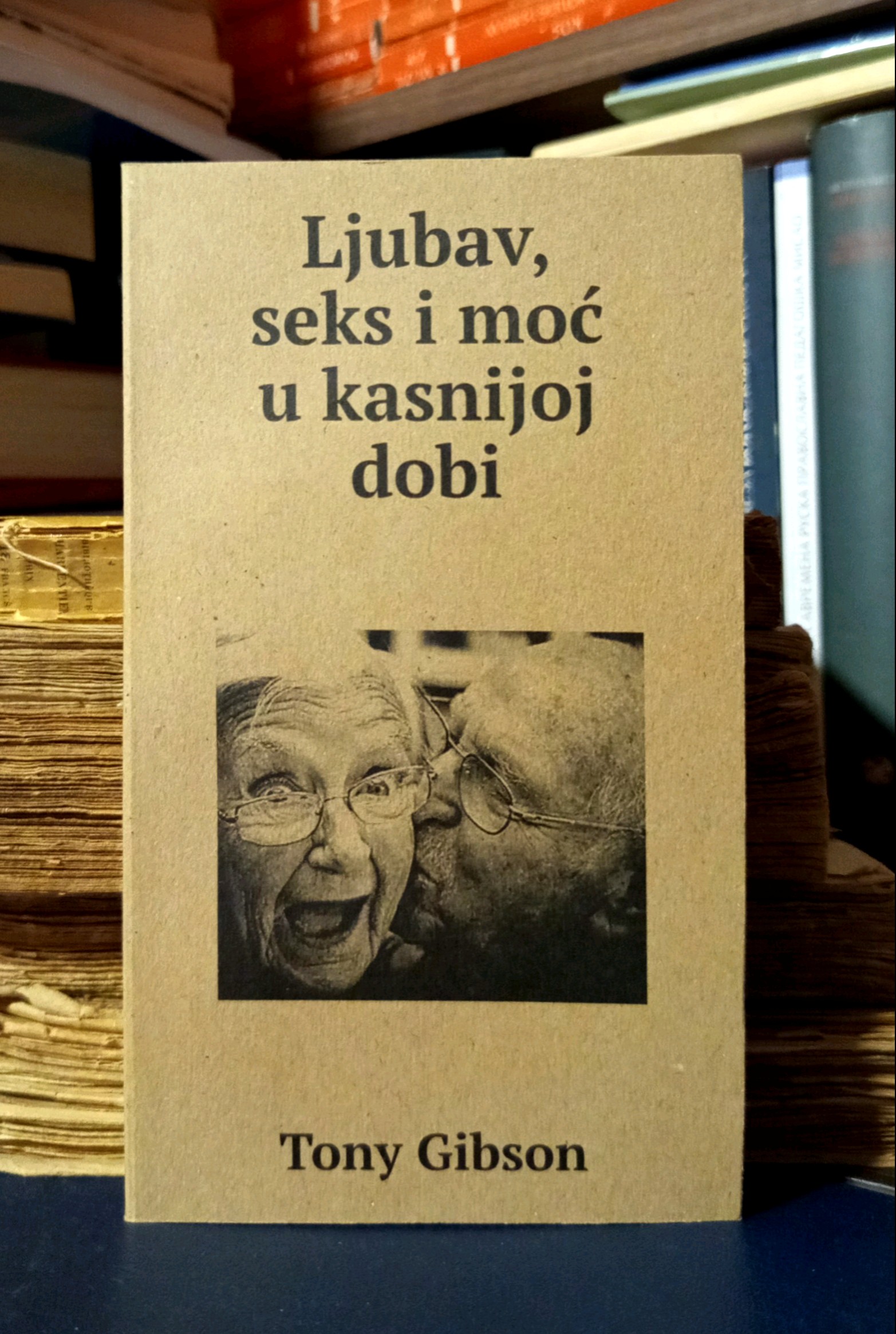 Tony Gibson - Ljubav, seks i moć u kasnijoj dobi